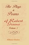 img - for The Plays & Poems of Robert Greene: Volume 1 book / textbook / text book