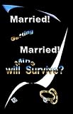 Married! Getting Married! Will Mine Survive?