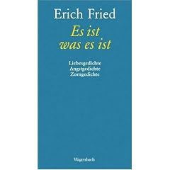 Es ist was es ist: Liebesgedichte Angstgedichte Zorngedichte