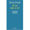Es ist was es ist: Liebesgedichte Angstgedichte Zorngedichte