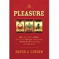 Pleasure: How Our Brains Make Junk Food, Exercise, Marijuana, Generosity, and Gambling Feel So Good