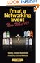 I'm at a Networking Event--Now What???: A Guide to Getting the Most Out of Any Networking Event