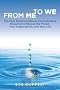 From Me to We: The Five Transformational Commitments Required to Rescue the Planet, Your Organization, and Your Life