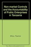 Non-market controls and the accountability of public enterprises in Tanzania