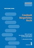 Produkt-Bild: Casebook B&uuml;rgerliches Recht: Fragen und F&auml;lle f&uuml;r Anf&auml;nger, Fortgeschrittene und Pr&uuml;fungskandidaten