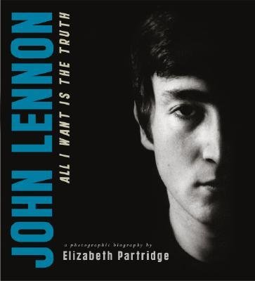 [(John Lennon: All I Want Is the Truth )] [Author: Elizabeth Partridge] [Oct-2005]