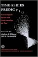 Time Series Prediction: Forecasting The Future And Understanding The Past (Proceedings Volume, Santa Fe Institute Studies in the Sciences of Complexity)