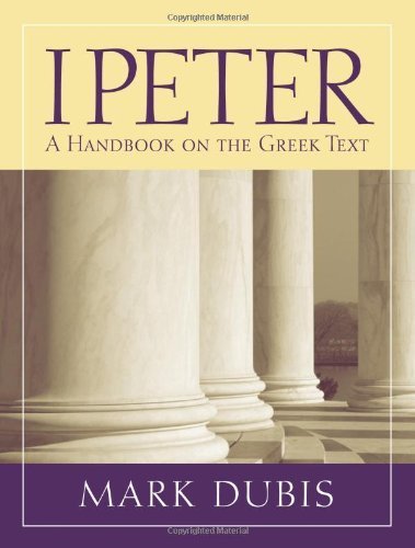 1 Peter: A Handbook on the Greek Text (Baylor Handbook on the Greek New Testament) Paperback - November 1, 2010