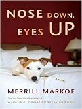 Nose Down, Eyes Up: A Novel