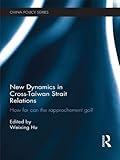 New dynamics in cross-Taiwan Strait relations : how far can the rapprochement go?