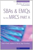 SBAs and EMQs for the MRCS: Pt. A: A Bailey and Love Revision Guide (Bailey & Love Revision Guide)