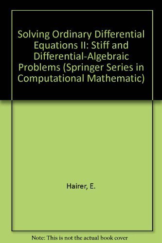 Solving Ordinary Differential Equations II: Stiff and Differential-Algebraic Problems (Springer Series in Computational Mathematic) by Hairer, E., Wanner, G. (1991) Hardcover