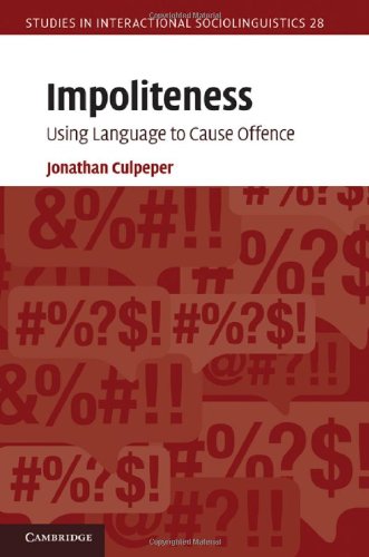 Impoliteness (Studies in Interactional Sociolinguistics)