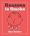 Book Reasons To Smoke (Running Press Miniature Editions)