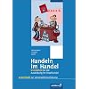 Handeln im Handel. Ausbildung im Einzelhandel. Arbeitsheft. Grundstufe: Lernfelder 1 bis 5