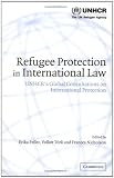 Refugee Protection in International Law: UNHCR's Global Consultations on International Protection