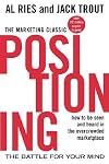Positioning: The Battle for Your Mind: How to Be Seen and Heard in the Overcrowded Marketplace [POSITIONING 2/E]