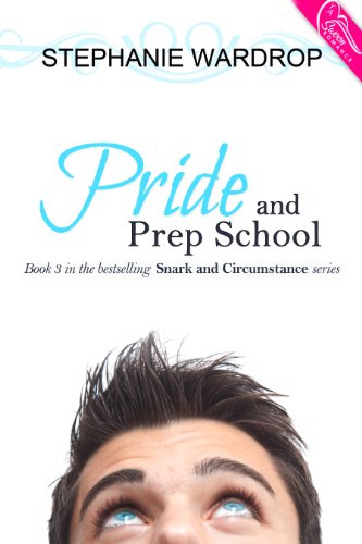 Pride and Prep School (Snark and Circumstance Book 3)