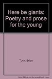Here be giants : poetry and prose for the young
