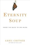 Eternity Soup: Inside the Quest to End Aging