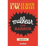 Malheur aux barbus : Feuilleton loufoque diffus� sur le Poste Parisien du 15 octobre 1951 au 28 Juin 1952par Pierre Dac