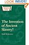 Invention of Ancient Slavery (Duckworth Classical Essays)