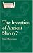  : Invention of Ancient Slavery (Duckworth Classical Essays) (Duckworth Classical Essays)