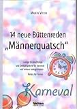 14 neue B&uuml;ttenreden "M&auml;nnerquatsch": Lustige Einzelvortr&auml;ge und Zwiegespr&auml;che  f&uuml;r Karneval und andere Gelegenheiten - Reden f&uuml;r Herren - Marita Velten