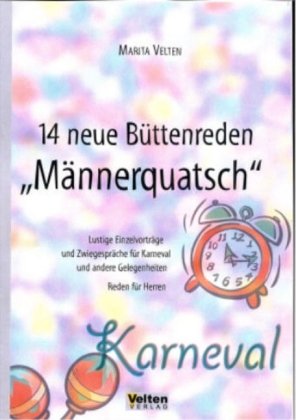 Velten Verlag 14 neue B&uuml;ttenreden "M&auml;nnerquatsch": Lustige Einzelvortr&auml;ge und Zwiegespr&auml;che  f&uuml;r Karneval und andere Gelegenheiten. Reden f&uuml;r Herren