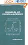 Probability and Statistical Inference (Statistics:  A Series of Textbooks and Monographs)