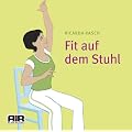 Fit auf dem Stuhl. Einfache gezielte �bungen gegen Schmerzen. CD