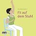 Produkt-Bild: Fit auf dem Stuhl. Einfache gezielte &Uuml;bungen gegen Schmerzen. CD