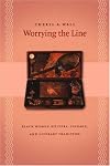 Worrying the Line: Black Women Writers, Lineage, and Literary Tradition (Gender and American Culture)