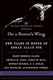 On a Raven's Wing: New Tales in Honor of Edgar Allan Poe by Mary Higgins Clark, Thomas H. Cook, James W. Hall, Rupert Holmes, S. J. Rozan, Don Winslow, and Fourteen Othe