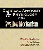 Clinical Anatomy and Physiologyof the Swallow Mechanism **ISBN: 9781565939677**