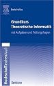 Grundkurs Theoretische Informatik: Mit Aufgaben und Prüfungsfragen