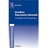 Grundkurs Theoretische Informatik: Mit Aufgaben und Pr�fungsfragen