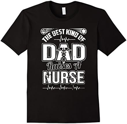 Men's Best Kind Of Dad Raises A Nurse Nursing T-Shirt 3XL Black