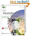 Das Illustrator CS3 WOW! Buch: Tipps, Tricks und Techniken der 100 weltbesten Illustratoren