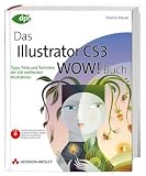 Das Illustrator CS3 WOW! Buch: Tipps, Tricks und Techniken der 100 weltbesten Illustratoren