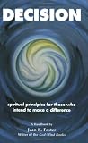 Decision: Spiritual Principles for Those Who Intend to Make a Difference