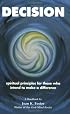 Decision: Spiritual Principles for Those Who Intend to Make a Difference