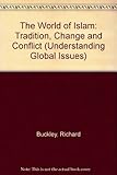 The world of Islam : tradition, change and conflict