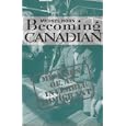 Becoming Canadian: Memoirs of an Invisible Immigrant