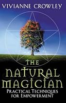 The Natural Magician: Practical Techniques for Empowerment