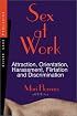 Sex at Work: Attraction, Harassment, Flirtation and Discrimination