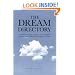 The Dream Dictionary: The Comprehensive Guide To Analysis And Interpretation, With Explanations For More Than 350 Symbols And Theories