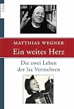 Produkt-Bild: Ein weites Herz: Die zwei Leben der Isa Vermehren