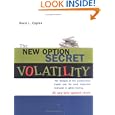 The New Option Secret - Volatility: The Weapon of the Professional Trader and the Most Important Indicator in Option... by David L. Caplan