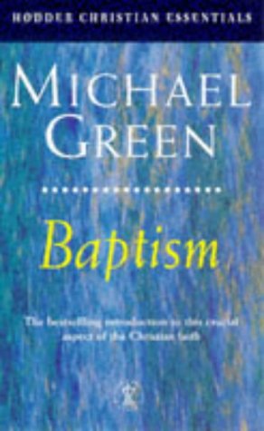 Baptism: Its Purpose, Practice and Power (Hodder Christian Essentials)